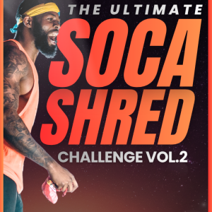 Soca Shred Vol. 2 – 4 Week Soca Fitness Challenge
